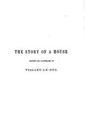 Cover of: The story of a house by Eugène-Emmanuel Viollet-le-Duc