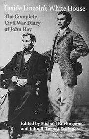 Cover of: Inside Lincoln's White House: The Complete Civil War Diary of John Hay
