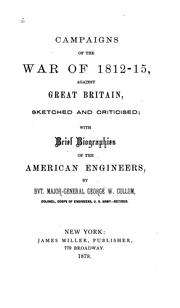 Cover of: Campaigns of the war of 1812-15, against Great Britain: sketched and criticised, with brief biographies of the American engineers