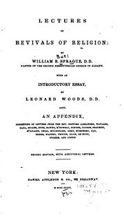 Cover of: Lectures on revivals of religion by by William B. Sprague, with an introductory essay, by Leonard Woods ... also, an appendix, consisting of letters from the Rev. Doctors Alexander, Wayland ... [and others].
