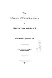 The influence of farm machinery on production and labor by Hadly Winfield Quaintance