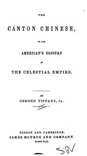 Cover of: The Canton Chinese, or, The American's sojourn in the Celestial empire