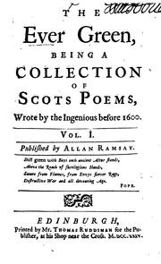 Cover of: The ever green: being a collection of Scots poems, wrote by the ingenious before 1600