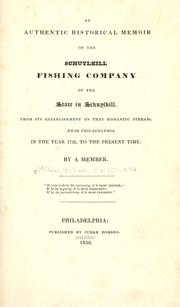 Cover of: authentic historical memoir of the Schuylkill Fishing Company of the State in Schuylkill: from its establishment on that romantic stream, near Philadelphia, in the year 1732, to the present time