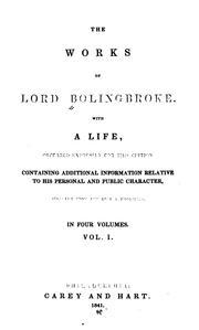Cover of: The works of Lord Bolingbroke: with a life, prepared expressly for this edition, containing additional information relative to his personal and public character