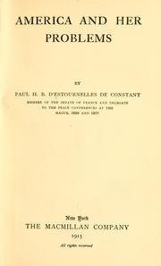 Cover of: America and her problems by Estournelles de Constant, Paul-Henri-Benjamin Balluet baron d', Estournelles de Constant, Paul-Henri-Benjamin Balluet baron d'