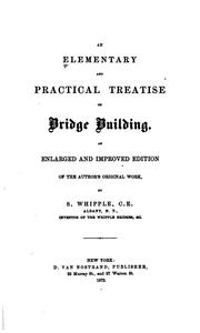 Cover of: An elementary and practical treatise on bridge building | Squire Whipple
