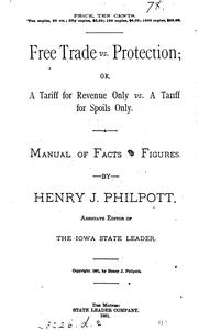 Cover of: Free trade vs. protection: or, A tariff for revenue only vs. a tariff for spoils only : a manual of facts and figures