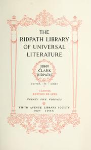 Cover of: The Ridpath library of universal literature: a biographical and bibliographical summary of the world's most eminent authors, including the choicest selections and masterpieces from their writings ... editor in chief, John Clark Ridpath ... with revisions and additions by William Montgomery Clemens