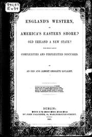 Cover of: England's western, or America's eastern shore?: old Ireland a new state? : with their various complexities and perplexities discussed