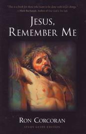 Cover of: Jesus, Remember Me: Study Guide Edition