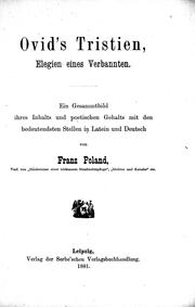 Cover of: Ovid's Tristien, elegien eines Verbannten: Ein Gesammtbild ihres Inhalts und poetischen Gehalts mit den bedeutendsten Stellen in Latein und Deutsch