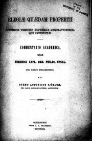 Cover of: Elegiae quaedam Propertii suethicis versibus expressae annotationibusque instructae by Sveno Ludovicus Sjöblom.