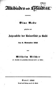 Cover of: Alkibiades und Lysandros: eine Rede gehalten am Jahresfeste der Universität zu Basel, den 6. November 1845