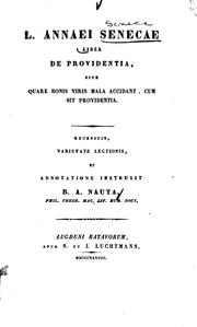 Cover of: L. Annaei Senecae liber de providentia, sive Quare bonis viris mala accideant, cum sit providentia by Recensuit, varietate lectionis, et annotatione instruxit B.A. Nauta.