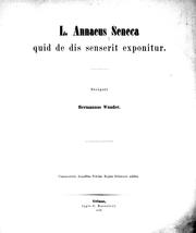 Cover of: L. Annaeus Seneca quid de dis senserit exponitur by scripsit Hermann Wunder.