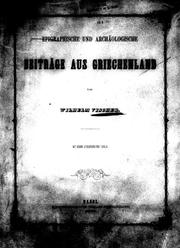 Cover of: Epigraphische und archäologische Beiträge aus Griechenland by von Wilhelm Vischer.