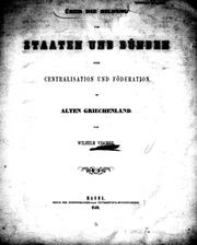 Cover of: Ueber die Bildung von Staaten und Bünden oder Centralisation und Föderation im alten Griechenland by Wilhelm Vischer