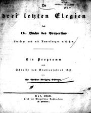 Cover of: Die  drei letzen Elegien des IV. Buchs des Propertius by übersetzt und mit Anmerkungen versehen von Christian Wolfgang Schmetzer.