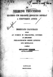 Cover of: De sermone Thucydidis quatenus cum Herodoto congruens differat a scriptoribus atticis by Scripsit Osvaldus Diener.