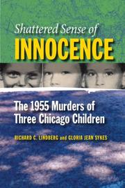 Cover of: Shattered Sense of Innocence: The 1955 Murders of Three Chicago Children (Elmer H Johnson & Carol Holmes Johnson Series in Criminology)