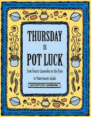 Cover of: Thursday Is Pot Luck: From Hearty Casseroles to Stir-Fries to Main-Course Salads (Everyday Cookbooks)