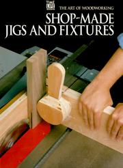 Cover of: Shop-made jigs and fixtures.