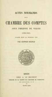 Cover of: Actes Normands de la chambre des comptes sous Philippe de Valois (1328-1350)