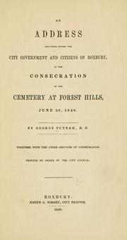 Cover of: address delivered before the city government and citizens of Roxbury, at the consecration of the cemetery at Forest Hills, June 28, 1848.