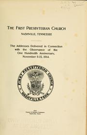 Cover of: The addresses delivered in connection with the observance of the one hundredth anniversary, November 8-15, 1914. by Nashville (Tenn.). First Presbyterian Church.