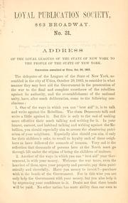 Cover of: Address of the Loyal Leagues of the State of New York to the people of the state of New York.: Convention assembled at Utica, Oct. 20, 1863.