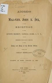 Cover of: Address of Maj.-Gen. John A. Dix, at the reception by the Seventh regiment, National guard, S. N. Y. by John Adams Dix