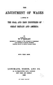 Cover of: The adjustment of wages: a study in the coal and iron industries of Great Britain and America