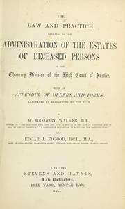 Cover of: The law and practice relating to the administration of the estates of deceased persons by William Gregory Walker