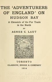 Cover of: The 'Adventurers of England' on Hudson bay by Agnes C. Laut