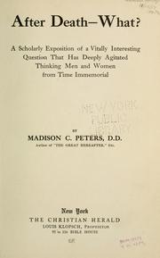 Cover of: After death--what?: A scholarly exposition of a vitally interesting question that has deeply agitated thinking men and women from time immemorial