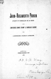 Cover of: John-Buckworth Parkin, avocat et conseiller de la reine: conférence donnée devant le barreau de Québec