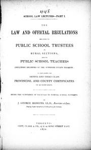 Cover of: The law and official regulations relating to public school trustees in rural sections and to public school teachers: (including decisions of the superior courts thereon) as prescribed for second and third class provincial and county certificates of qualification : being the substance of lectures to normal school students