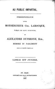 Cover of: Correspondence entre Monseigneur Chs. Larocque, évêque de Saint Hyacinthe et Alexandre Dufresne, ecr., membre du parlement pour le comté d'Iberville