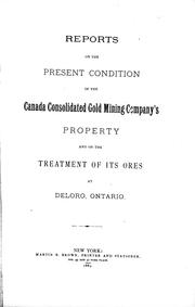 Cover of: Reports on the present condition of the Canada Consolidated Gold Mining Company's property and on the treatment of its ores at Deloro, Ontario by Richard P. Rothwell, Richard P. Rothwell