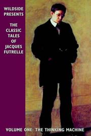 Cover of: Classic Tales Of Jacques Futrelle: The Thinking Machine