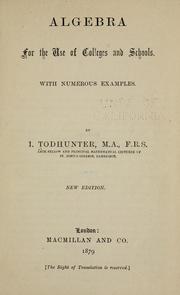Cover of: Algebra for the use of colleges and schools by Isaac Todhunter