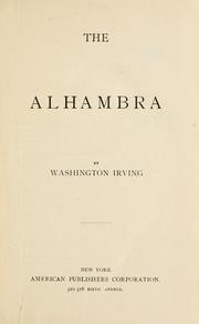 Cover of: The Alhambra ; The conquest of Granada ; The conquest of Spain ; Spanish voyages of discovery