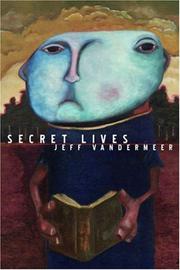 Cover of: Strange Tales Of Secret Lives by Jeff VanderMeer