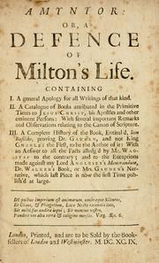 Cover of: Amyntor, or, A defence of Milton's life: containing I. A general apology for all writings of that kind. II. A catalogue of books attributed in the primitive times to Jesus Christ, his apostles, and other eminent persons ... III. A complete history of the book, entitul'd Icon Basilike, proving Dr. Gauden, and not King Charles the First, to be the author of it: with an answer to all the facts alleg'd by Mr. Wagstaf to the contrary; and to the exceptions made against my Lord Anglesey's Memorandum, Dr. Walker's book, or Mrs. Gauden's Narrative, which last piece is now the first time publish'd at large ...