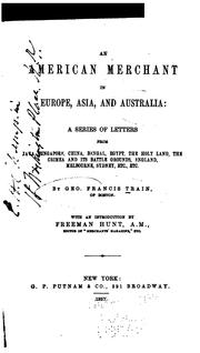 Cover of: An American merchant in Europe, Asia and Australia by George Francis Train