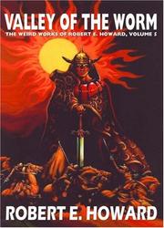 Cover of: Robert E. Howard's Weird Works Volume 5: Valley Of The Worm (Weird Works of Robert E. Howard)