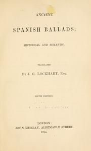 Cover of: Ancient Spanish ballads, historical and romantic by John Gibson Lockhart