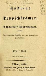 Cover of: Andreas der Teppichkrämer, oder, Der wunderbare Doppelgänger: eine romantische Geschichte aus dem siebenzehnten Jahrhunderte.