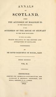 Cover of: Annals of Scotland: from the accession of Malcolm III in the year MLVII to the accession of the House of Stewart in the year MCCCLXXI, to which are added, tracts relative to the history and antiquities of Scotland